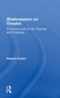 Shakespeare on Theatre : A Critical Look at His Theories and Practices - Book