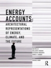 Energy Accounts : Architectural Representations of Energy, Climate, and the Future - Book