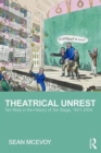 Theatrical Unrest : Ten Riots in the History of the Stage, 1601-2004 - Book