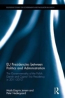 EU Presidencies between Politics and Administration : The Governmentality of the Polish, Danish and Cypriot Trio Presidency in 2011-2012 - Book
