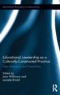 Educational Leadership as a Culturally-Constructed Practice : New Directions and Possibilities - Book