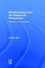 Mindful Eating from the Dialectical Perspective : Research and Application - Book