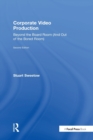 Corporate Video Production : Beyond the Board Room (And Out of the Bored Room) - Book