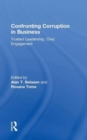 Confronting Corruption in Business : Trusted Leadership, Civic Engagement - Book