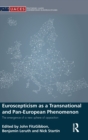 Euroscepticism as a Transnational and Pan-European Phenomenon : The Emergence of a New Sphere of Opposition - Book