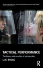 Tactical Performance : Serious Play and Social Movements - Book