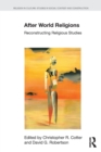 After World Religions : Reconstructing Religious Studies - Book