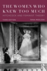 The Women Who Knew Too Much : Hitchcock and Feminist Theory - Book