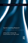 Sports Coaching Research : Context, Consequences, and Consciousness - Book