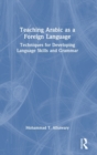Teaching Arabic as a Foreign Language : Techniques for Developing Language Skills and Grammar - Book