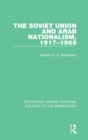 The Soviet Union and Arab Nationalism, 1917-1966 - Book