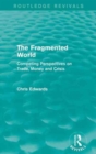 The Fragmented World : Competing Perspectives on Trade, Money and Crisis - Book
