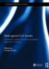 State against Civil Society : Contentious Politics and the Non-Systemic Opposition in Russia - Book