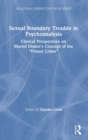 Sexual Boundary Trouble in Psychoanalysis : Clinical Perspectives on Muriel Dimen's Concept of the "Primal Crime" - Book