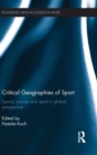Critical Geographies of Sport : Space, Power and Sport in Global Perspective - Book