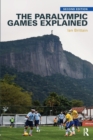 The Paralympic Games Explained : Second Edition - Book
