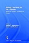 Sibling Loss Across the Lifespan : Research, Practice, and Personal Stories - Book