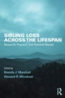 Sibling Loss Across the Lifespan : Research, Practice, and Personal Stories - Book