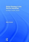 Global Strategy in the Service Industries : Dynamics, Analysis, Growth - Book