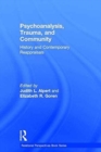Psychoanalysis, Trauma, and Community : History and Contemporary Reappraisals - Book
