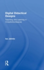 Digital Didactical Designs : Teaching and Learning in CrossActionSpaces - Book