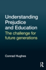 Understanding Prejudice and Education : The challenge for future generations - Book