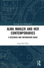 Alma Mahler and Her Contemporaries : A Research and Information Guide - Book
