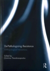 De-Pathologizing Resistance : Anthropological Interventions - Book