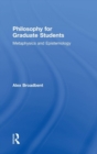 Philosophy for Graduate Students : Metaphysics and Epistemology - Book