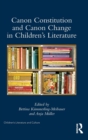 Canon Constitution and Canon Change in Children's Literature - Book
