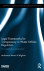 Legal Frameworks for Transparency in Water Utilities Regulation : A comparative perspective - Book