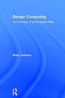 Design Computing : An Overview of an Emergent Field - Book