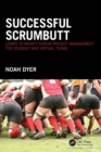 Successful ScrumButt : Learn to Modify Scrum Project Management for Student and Virtual Teams - Book