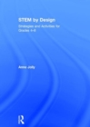 STEM by Design : Strategies and Activities for Grades 4-8 - Book
