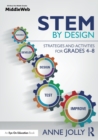 STEM by Design : Strategies and Activities for Grades 4-8 - Book