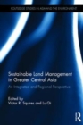 Sustainable Land Management in Greater Central Asia : An Integrated and Regional Perspective - Book