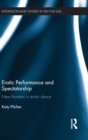 Erotic Performance and Spectatorship : New Frontiers in Erotic Dance - Book