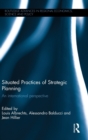 Situated Practices of Strategic Planning : An international perspective - Book