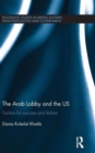 The Arab Lobby and the US : Factors for Success and Failure - Book