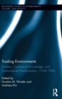 Trading Environments : Frontiers, Commercial Knowledge and Environmental Transformation, 1750-1990 - Book