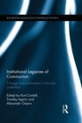 Institutional Legacies of Communism : Change and Continuities in Minority Protection - Book
