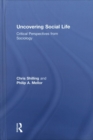 Uncovering Social Life : Critical Perspectives from Sociology - Book