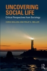 Uncovering Social Life : Critical Perspectives from Sociology - Book
