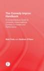 The Comedy Improv Handbook : A Comprehensive Guide to University Improvisational Comedy in Theatre and Performance - Book