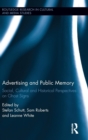 Advertising and Public Memory : Social, Cultural and Historical Perspectives on Ghost Signs - Book