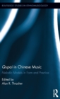 Qupai in Chinese Music : Melodic Models in Form and Practice - Book