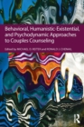 Behavioral, Humanistic-Existential, and Psychodynamic Approaches to Couples Counseling - Book