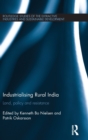 Industrialising Rural India : Land, policy and resistance - Book