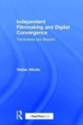 Independent Filmmaking and Digital Convergence : Transmedia and Beyond - Book