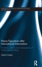 Peace Figuration after International Intervention : Intentions, Events and Consequences of Liberal Peacebuilding - Book